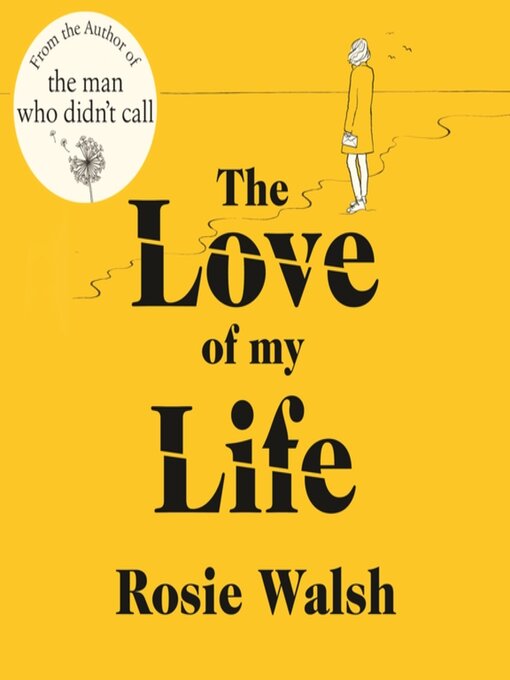 Title details for The Love of My Life by Rosie Walsh - Wait list